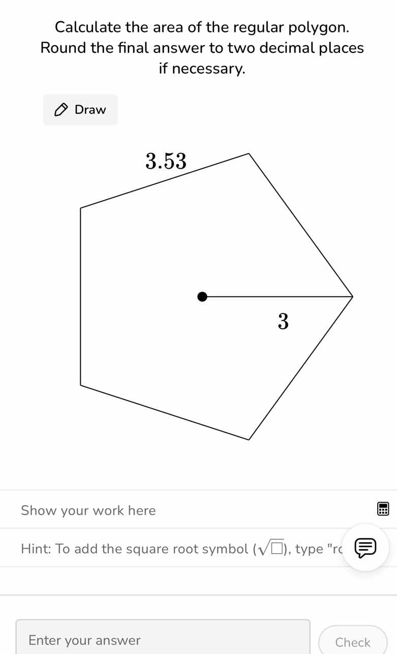 calculate the area of the regular polygon. round the final answer to tw…
