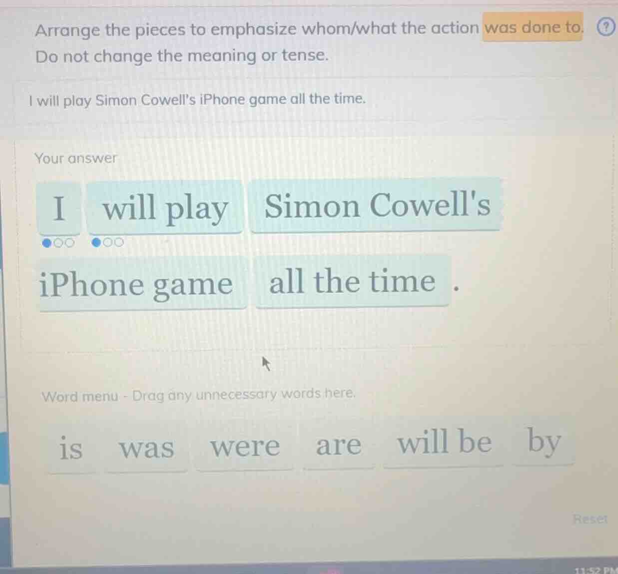 arrange the pieces to emphasize whom/what the action was done to. do no…