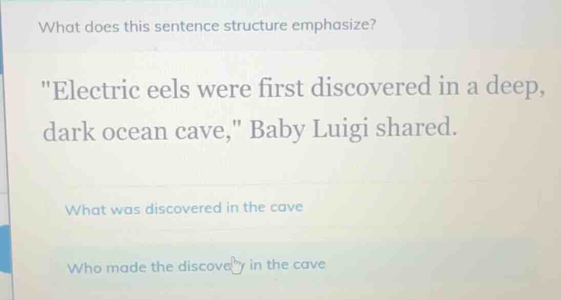 what does this sentence structure emphasize? \electric eels were first …