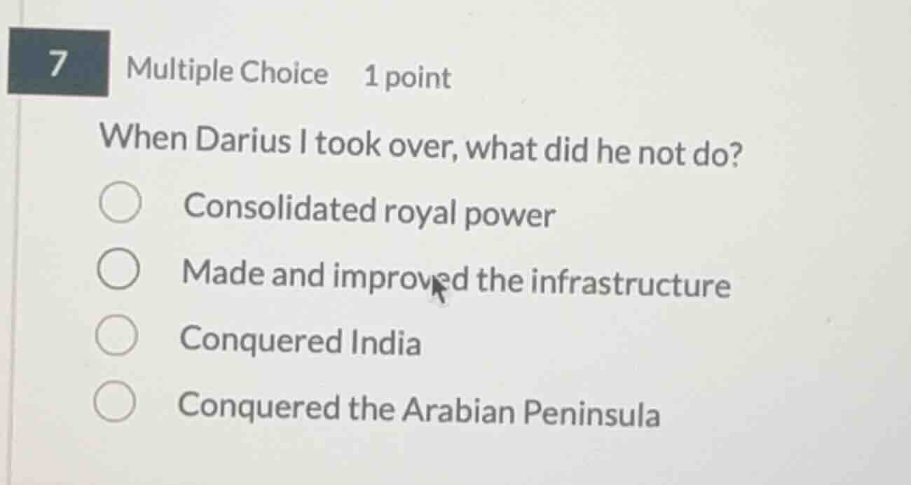 7 multiple choice 1 point when darius i took over, what did he not do? …