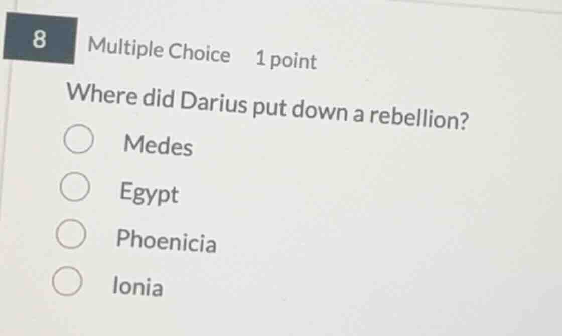 8 multiple choice 1 point where did darius put down a rebellion? medes …