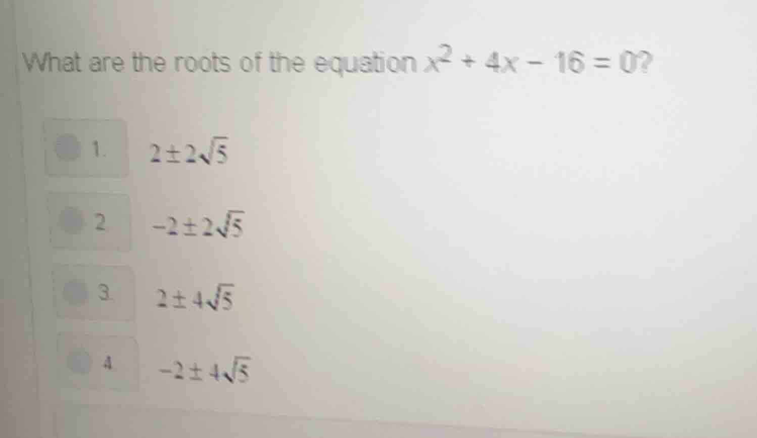 what are the roots of the equation $x^2 + 4x - 16 = 0$? 1. $2\\pm2\\sqr…