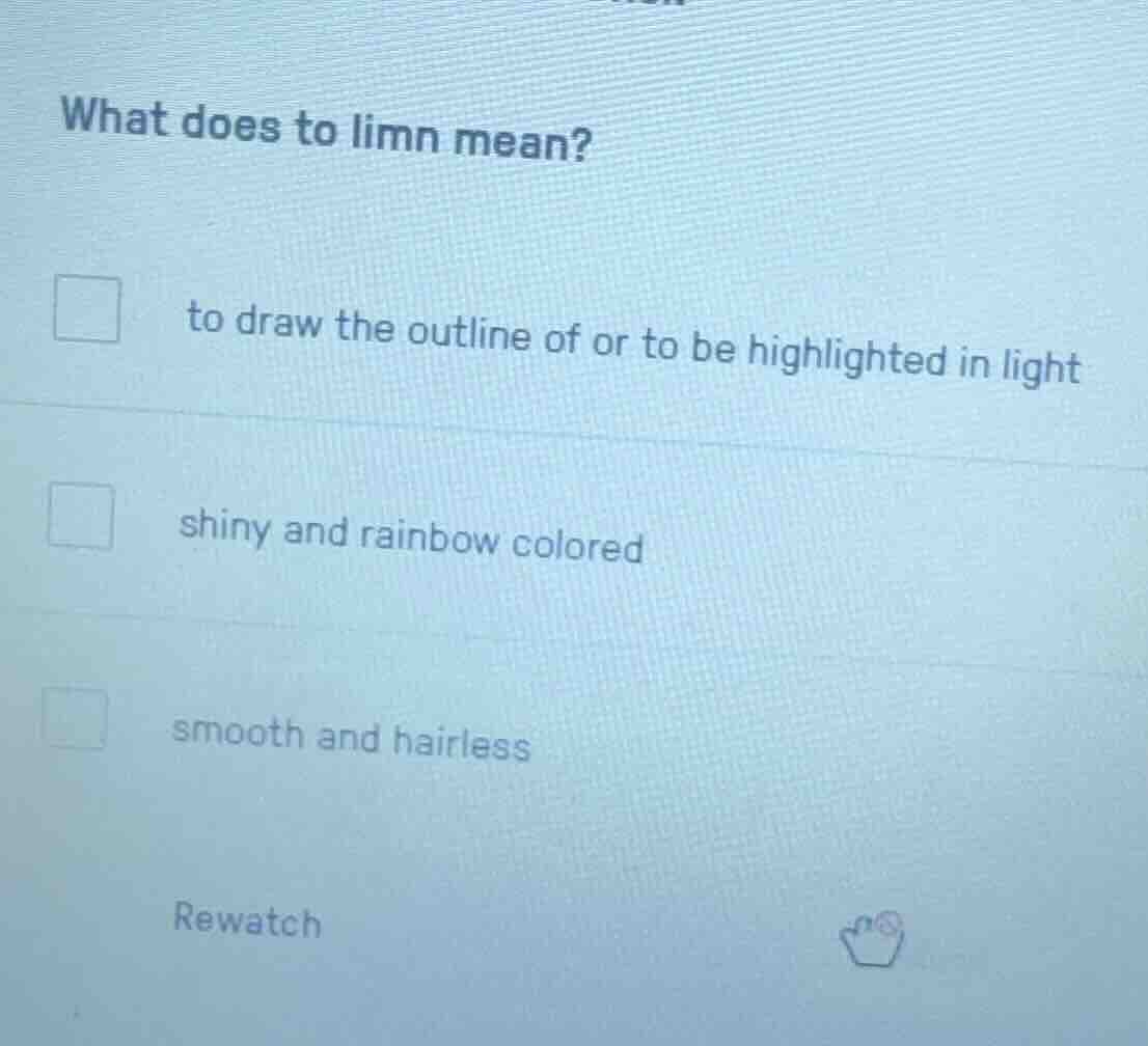 what does to limn mean? to draw the outline of or to be highlighted in …