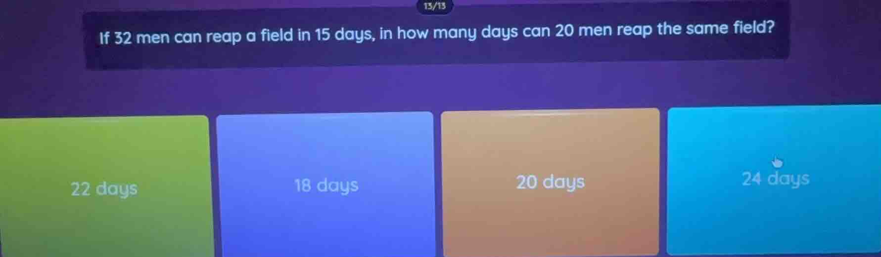 if 32 men can reap a field in 15 days, in how many days can 20 men reap…