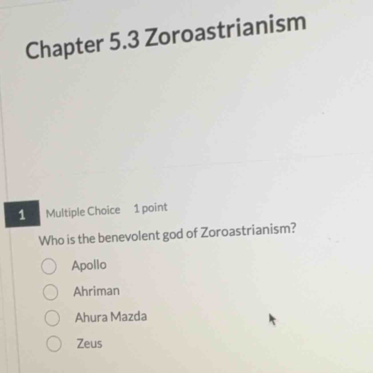 chapter 5.3 zoroastrianism 1 multiple choice 1 point who is the benevol…