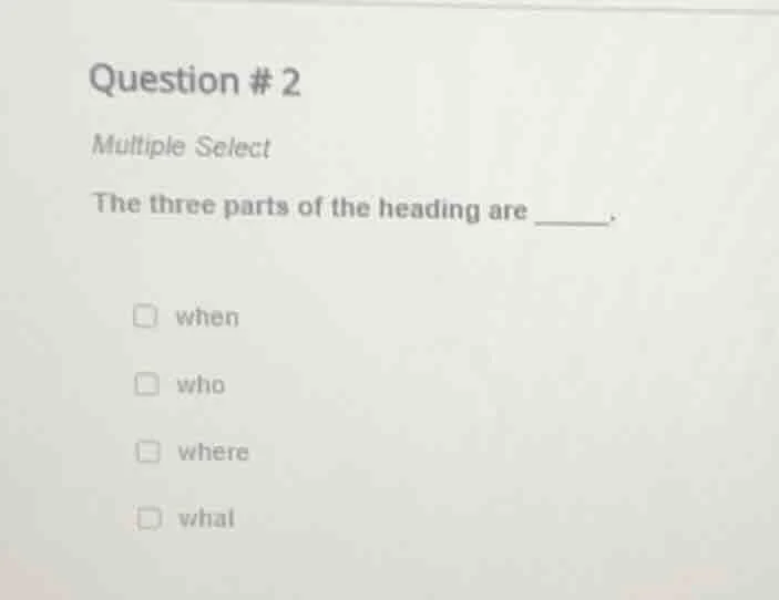 question # 2 multiple select the three parts of the heading are ______.…