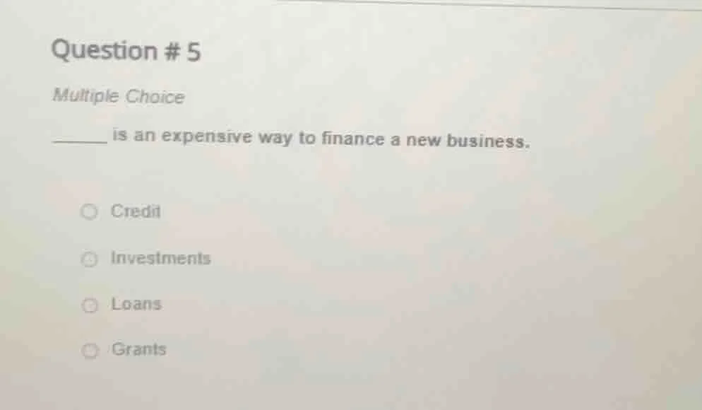 question # 5 multiple choice ______ is an expensive way to finance a ne…