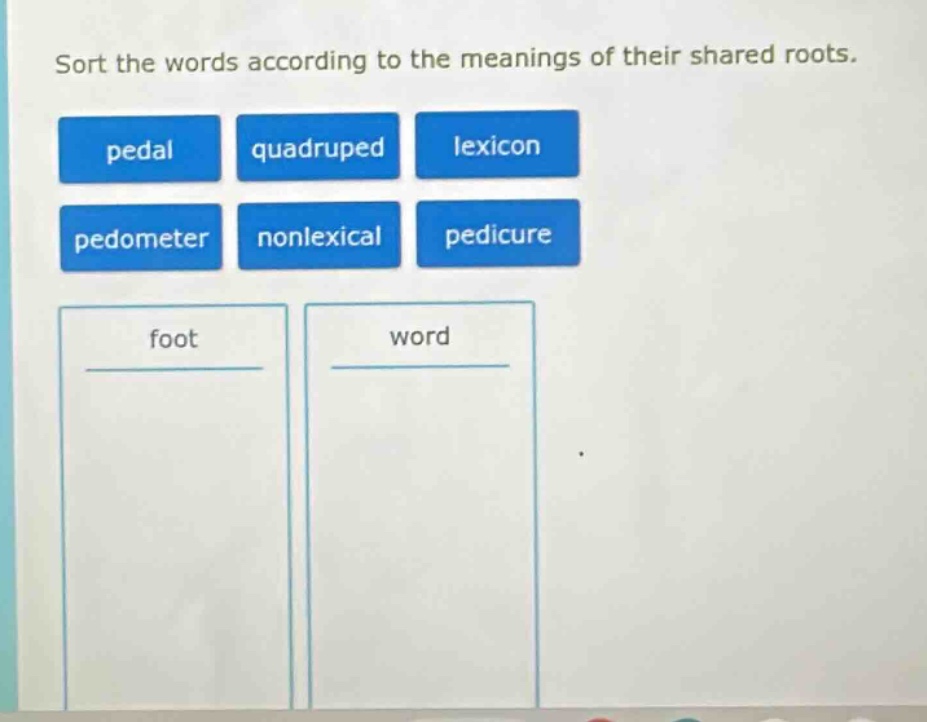 sort the words according to the meanings of their shared roots. pedal q…