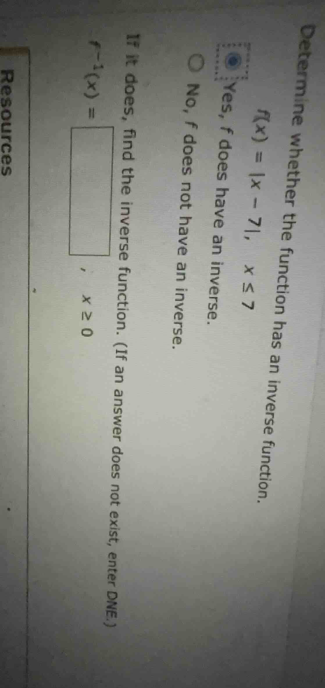 determine whether the function has an inverse function. $f(x) = |x - 7|…