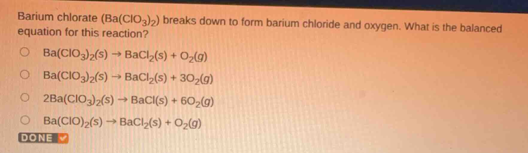 barium chlorate (ba(clo₃)₂) breaks down to form barium chloride and oxy…