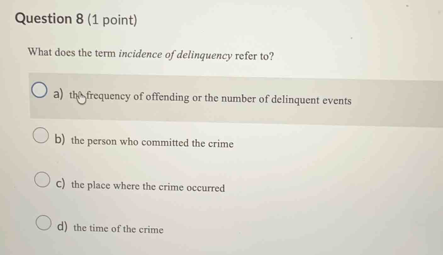 question 8 (1 point) what does the term incidence of delinquency refer …