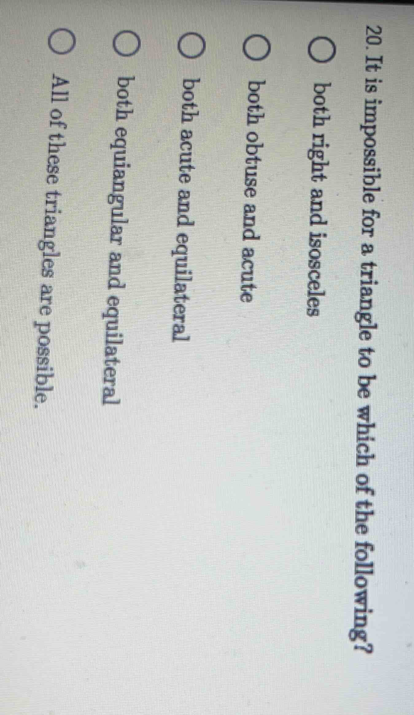 20. it is impossible for a triangle to be which of the following? ○ bot…
