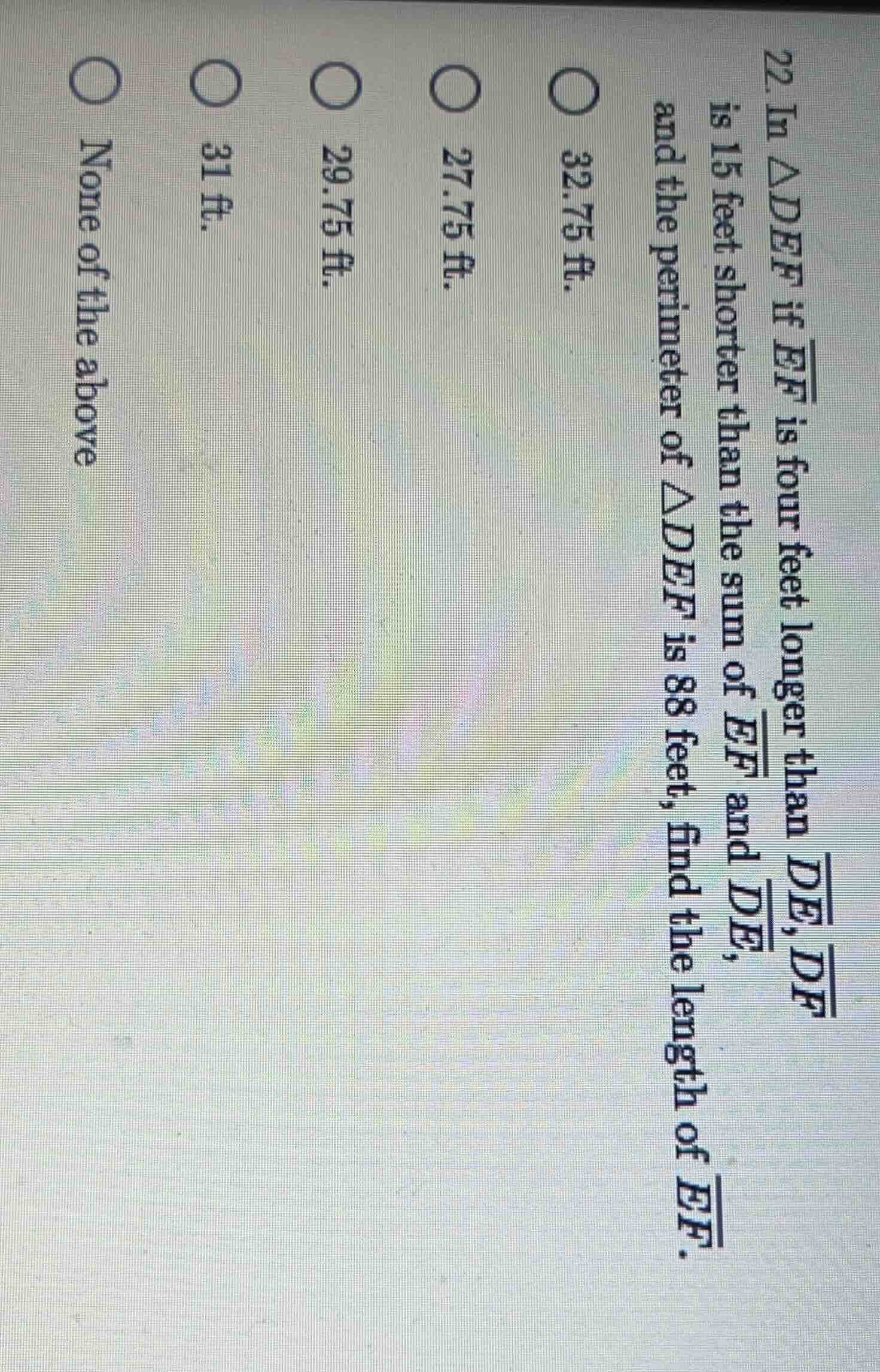 22. in $\\triangle def$ if $\\overline{ef}$ is four feet longer than $\…