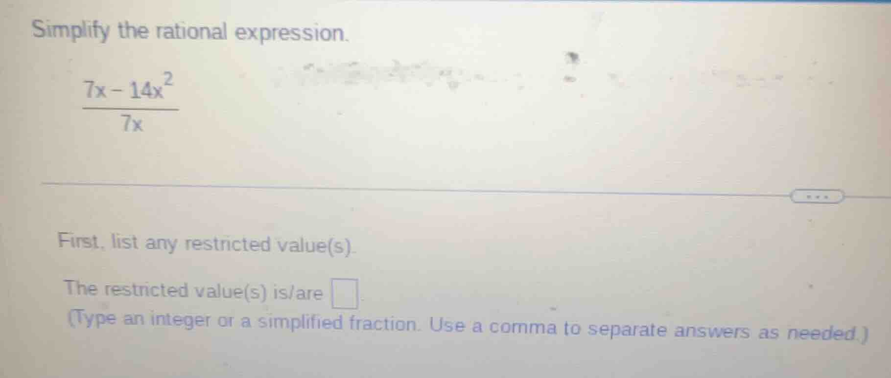 simplify the rational expression.\\(\\frac{7x - 14x^2}{7x}\\)\\(\\)firs…