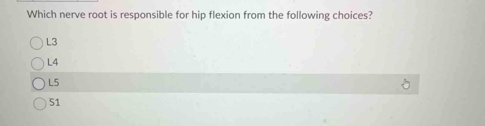 which nerve root is responsible for hip flexion from the following choi…