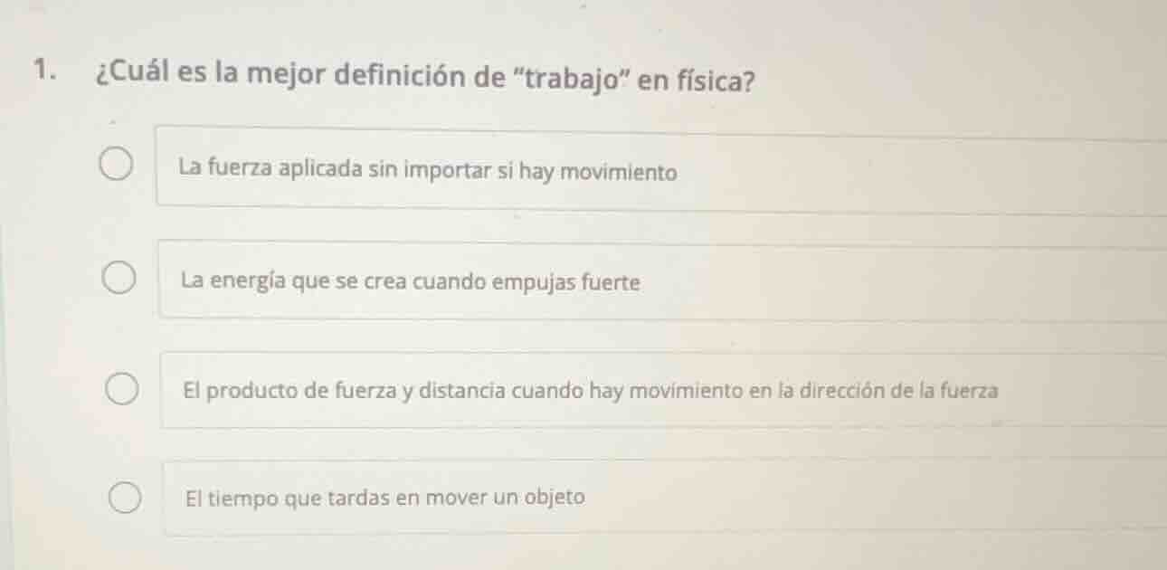 1. ¿cuál es la mejor definición de trabajo en física? la fuerza aplicad…