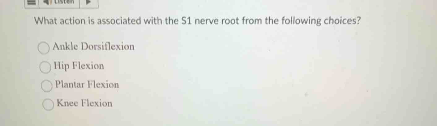 what action is associated with the s1 nerve root from the following cho…