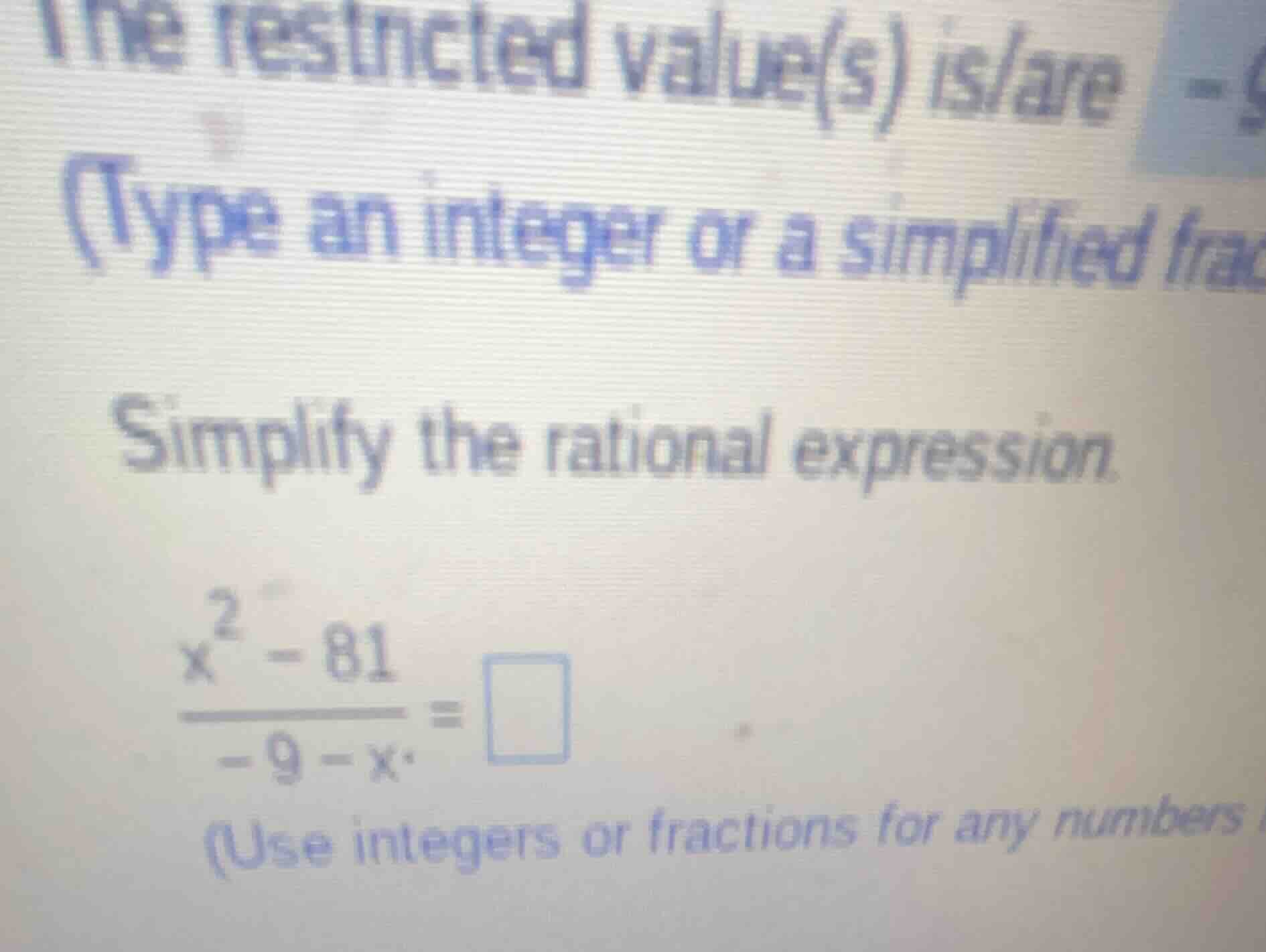 simplify the rational expression. \\(\\frac{x^2 - 81}{-9 - x} = \\squar…