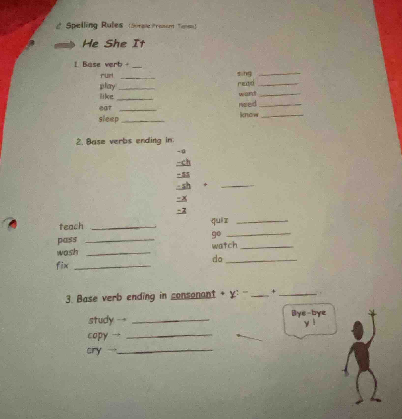 spelling rules (simple present tense) he she it 1 base verb + __ run __…