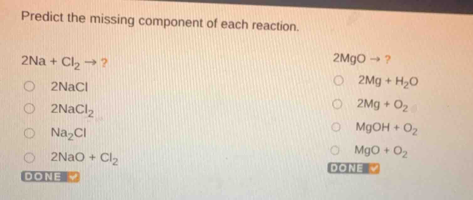 predict the missing component of each reaction.\ $2\\ce{na} + \\ce{cl_{…