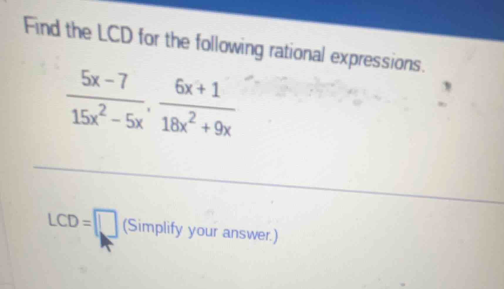 find the lcd for the following rational expressions.\\(\frac{5x - 7}{15…