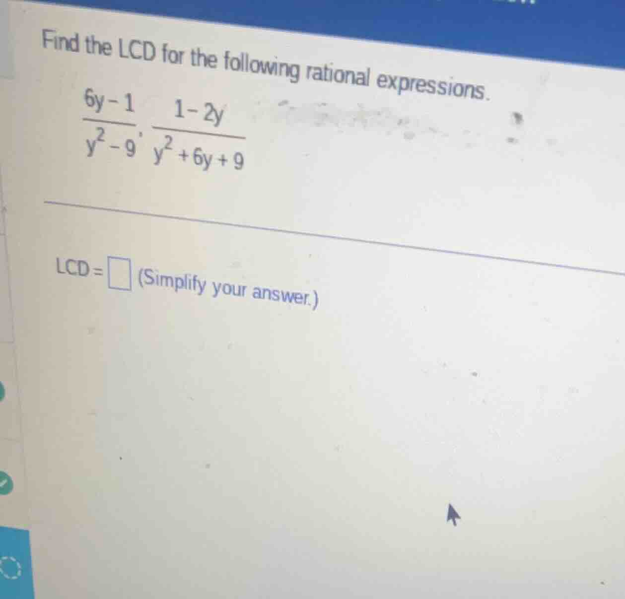 find the lcd for the following rational expressions.\\( \\frac{6y - 1}{…