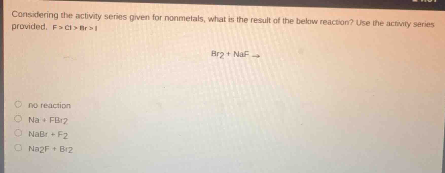 considering the activity series given for nonmetals, what is the result…