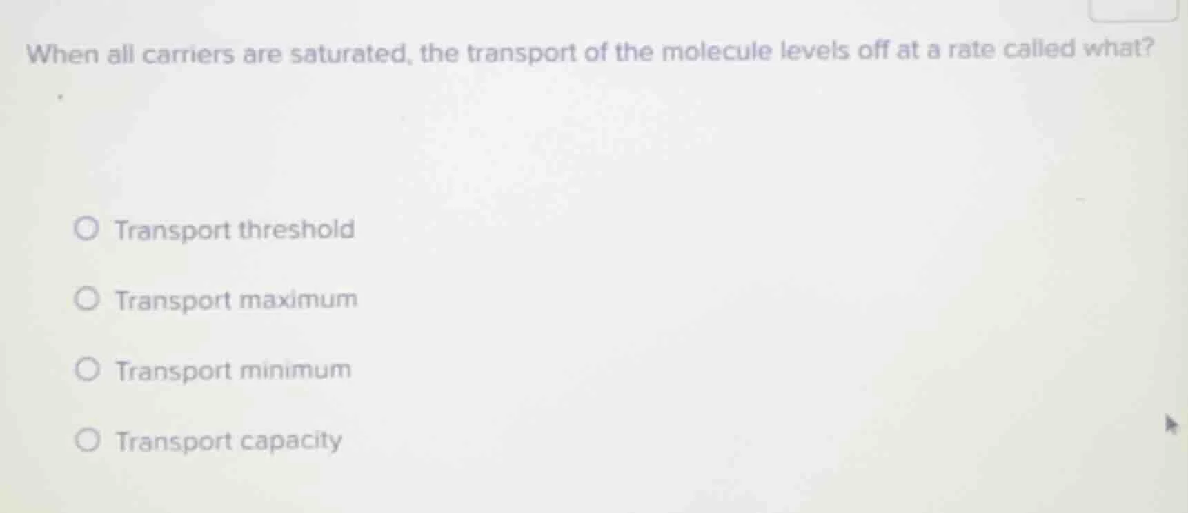 when all carriers are saturated, the transport of the molecule levels o…