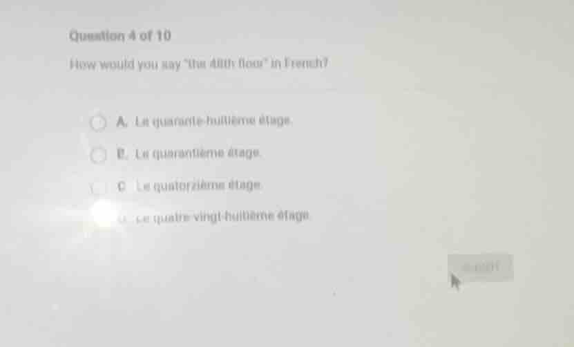 question 4 of 10 how would you say \the 48th floor\ in french? a. le qu…