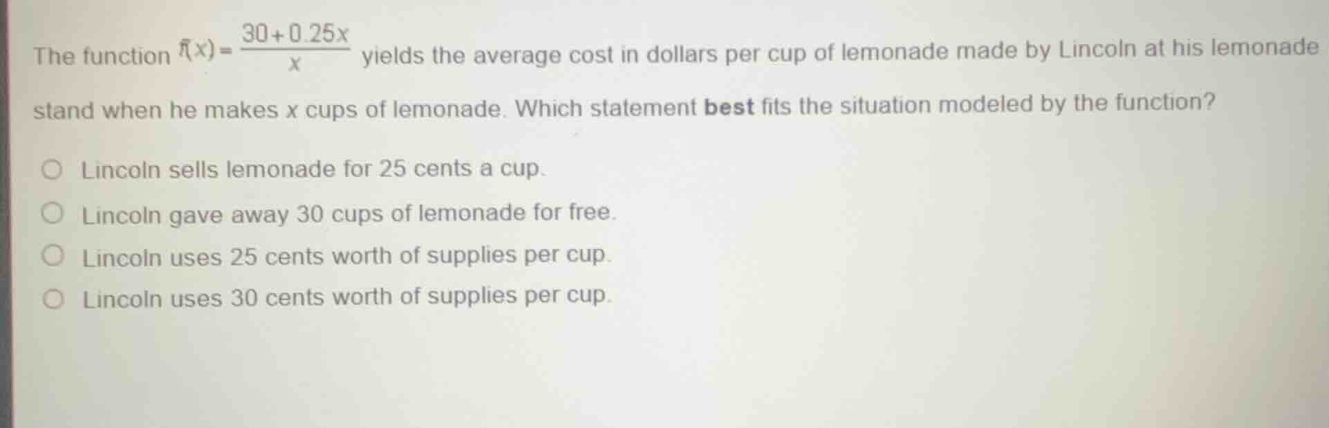 the function ( f(x)=\frac{30 + 0.25x}{x} ) yields the average cost in d…
