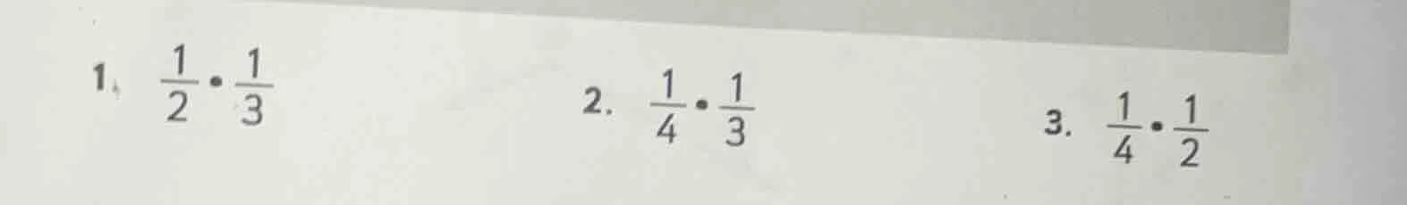 1. \\(\frac{1}{2} \\cdot \\frac{1}{3}\\) 2. \\(\frac{1}{4} \\cdot \\fra…