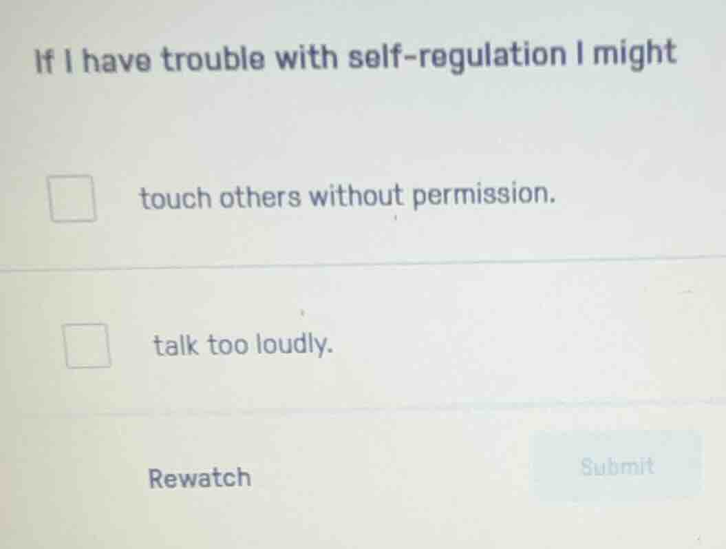 if i have trouble with self - regulation i might touch others without p…