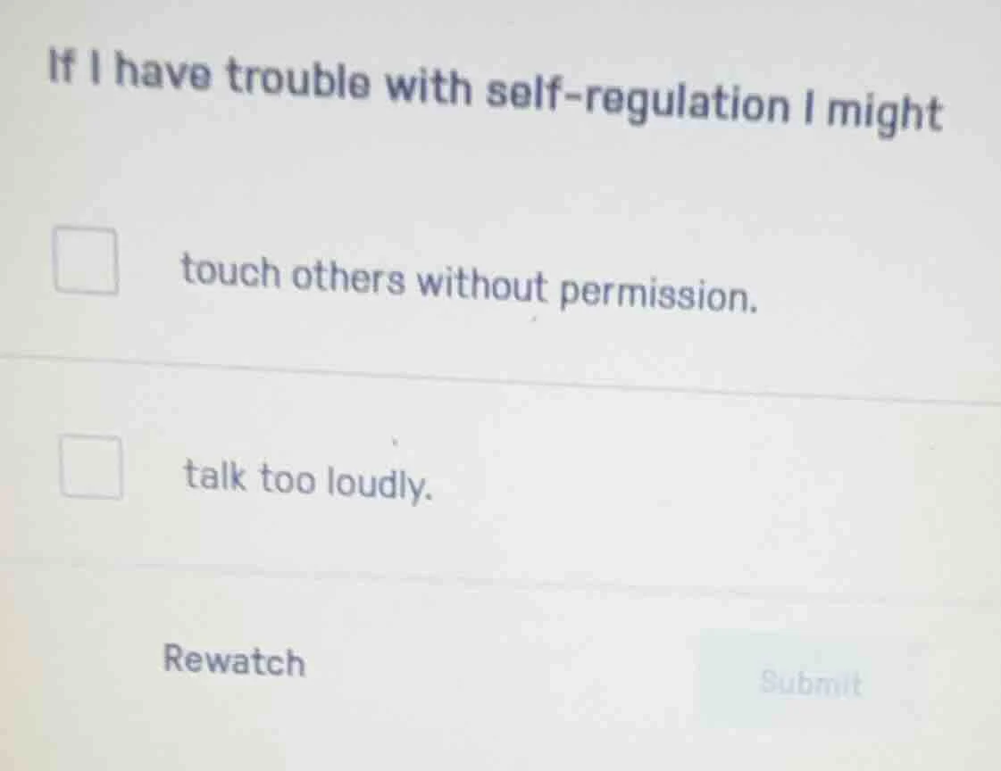 if i have trouble with self - regulation i might touch others without p…