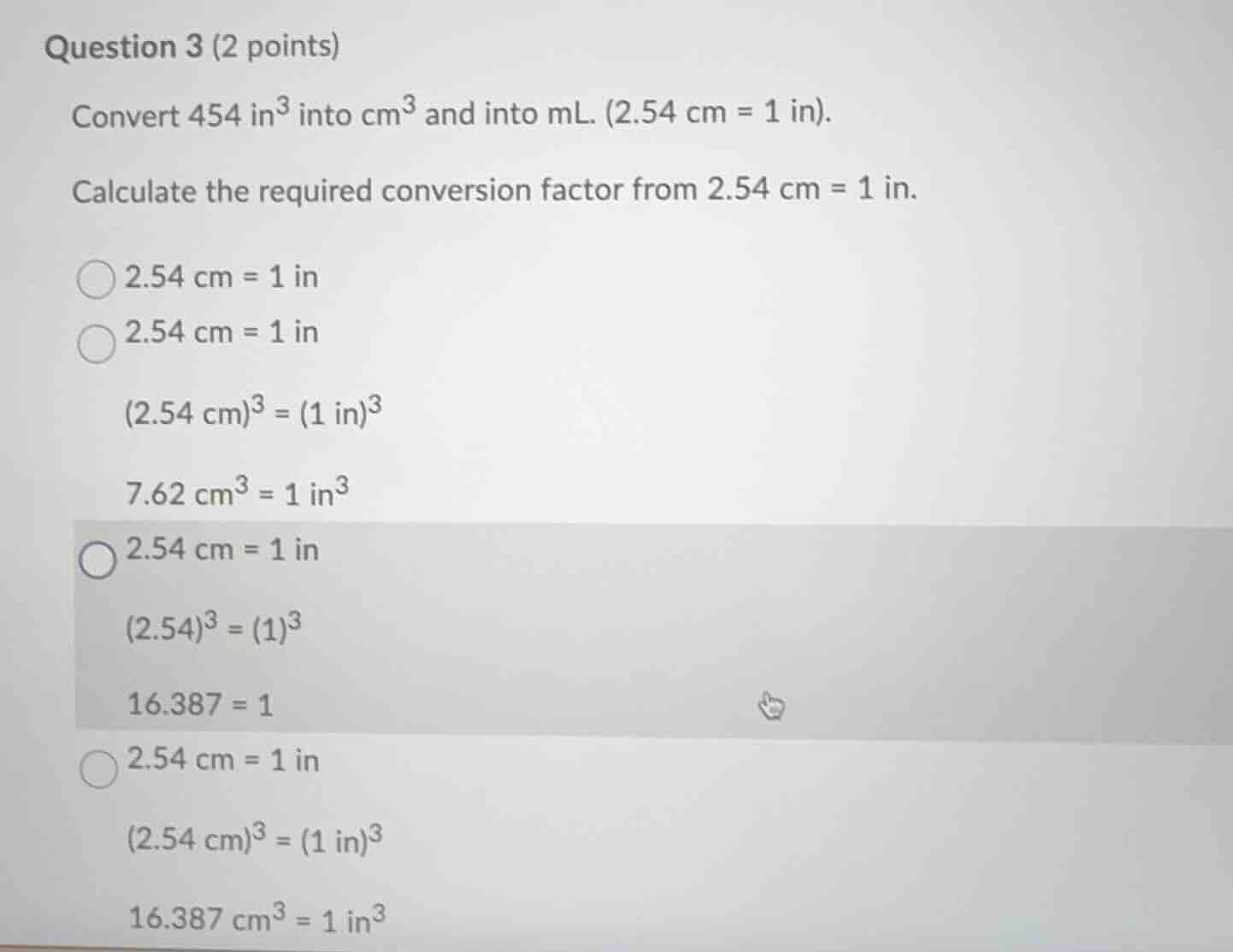question 3 (2 points) convert 454 in³ into cm³ and into ml. (2.54 cm = …