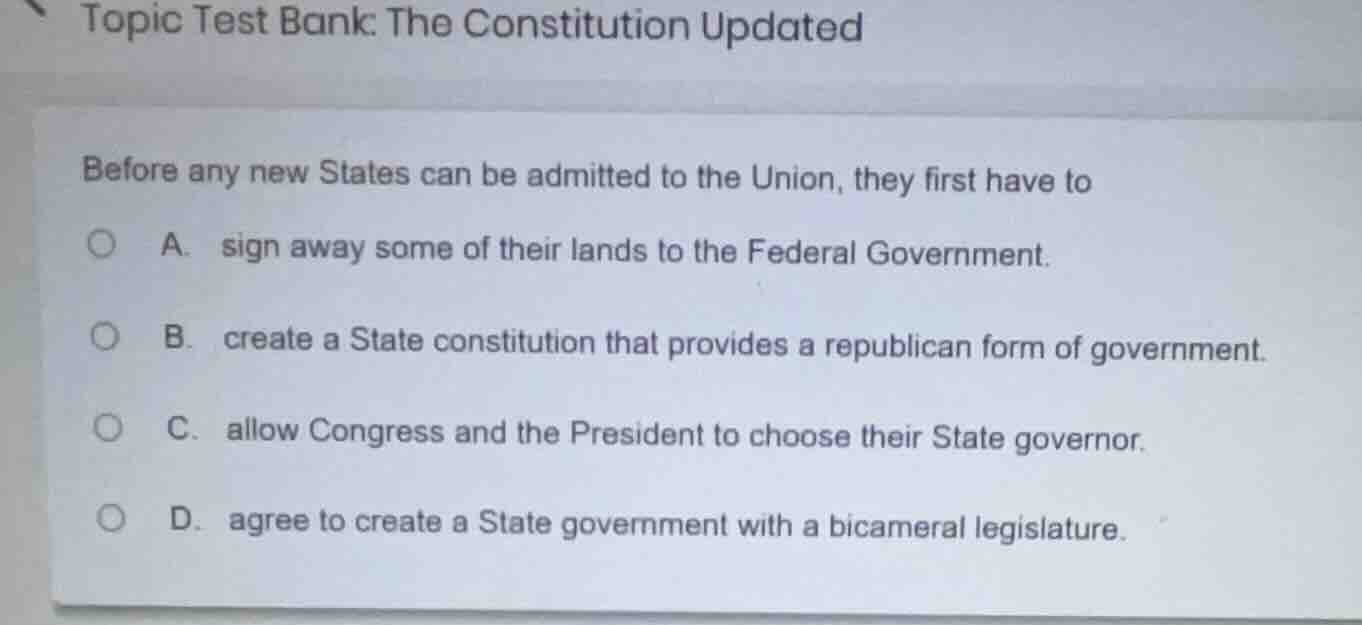 topic test bank: the constitution updated before any new states can be …