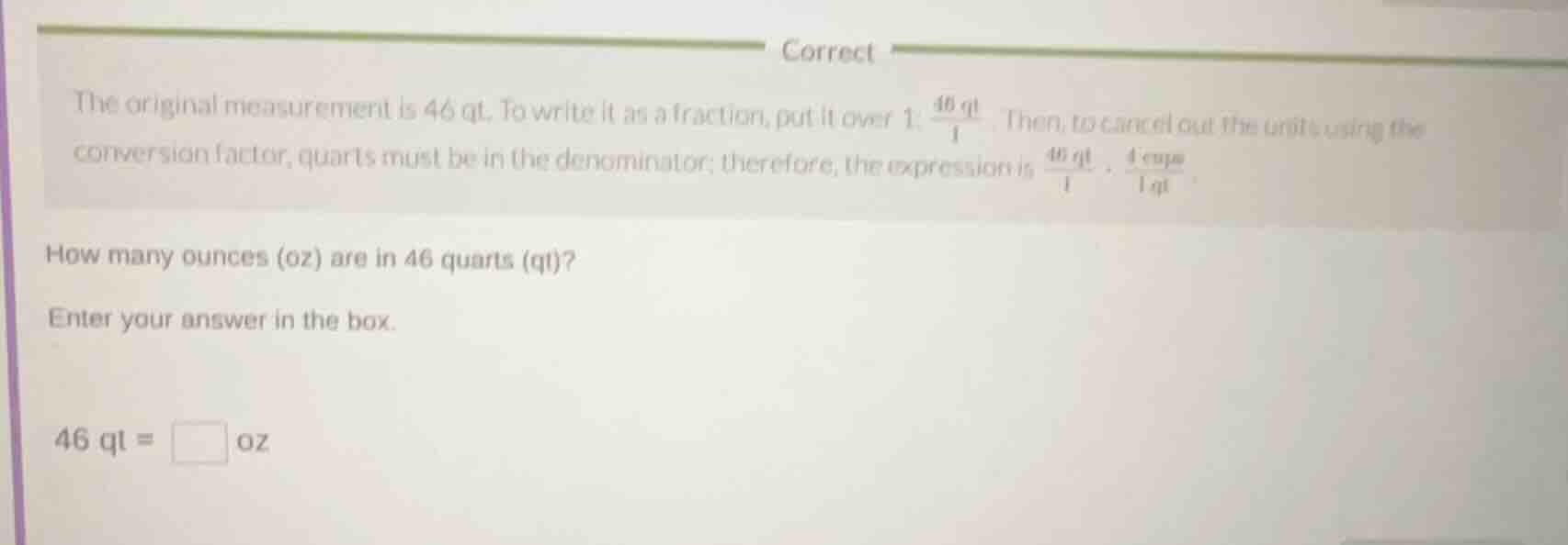 correct the original measurement is 46 qt. to write it as a fraction, p…