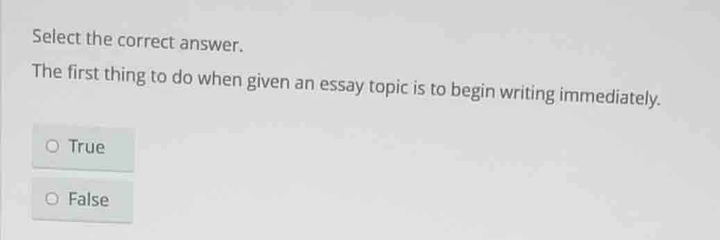 select the correct answer. the first thing to do when given an essay to…