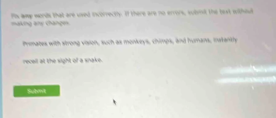 fix any words that are used incorrectly. if there are no errors, submit…