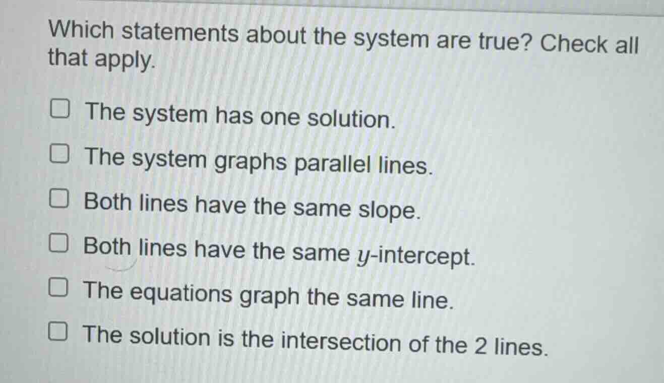 which statements about the system are true? check all that apply. the s…
