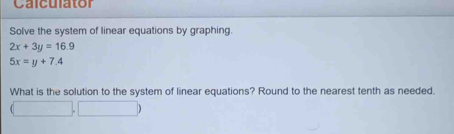 solve the system of linear equations by graphing.\\(2x + 3y = 16.9\\)\\…