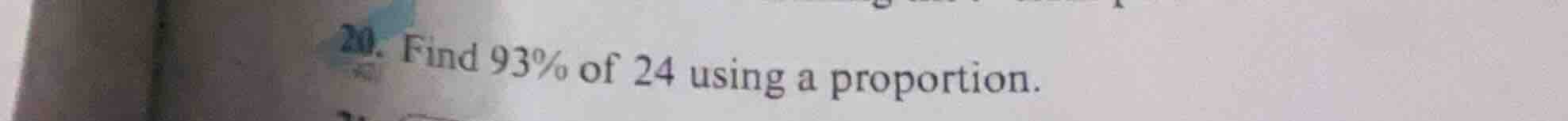 20. find 93% of 24 using a proportion.