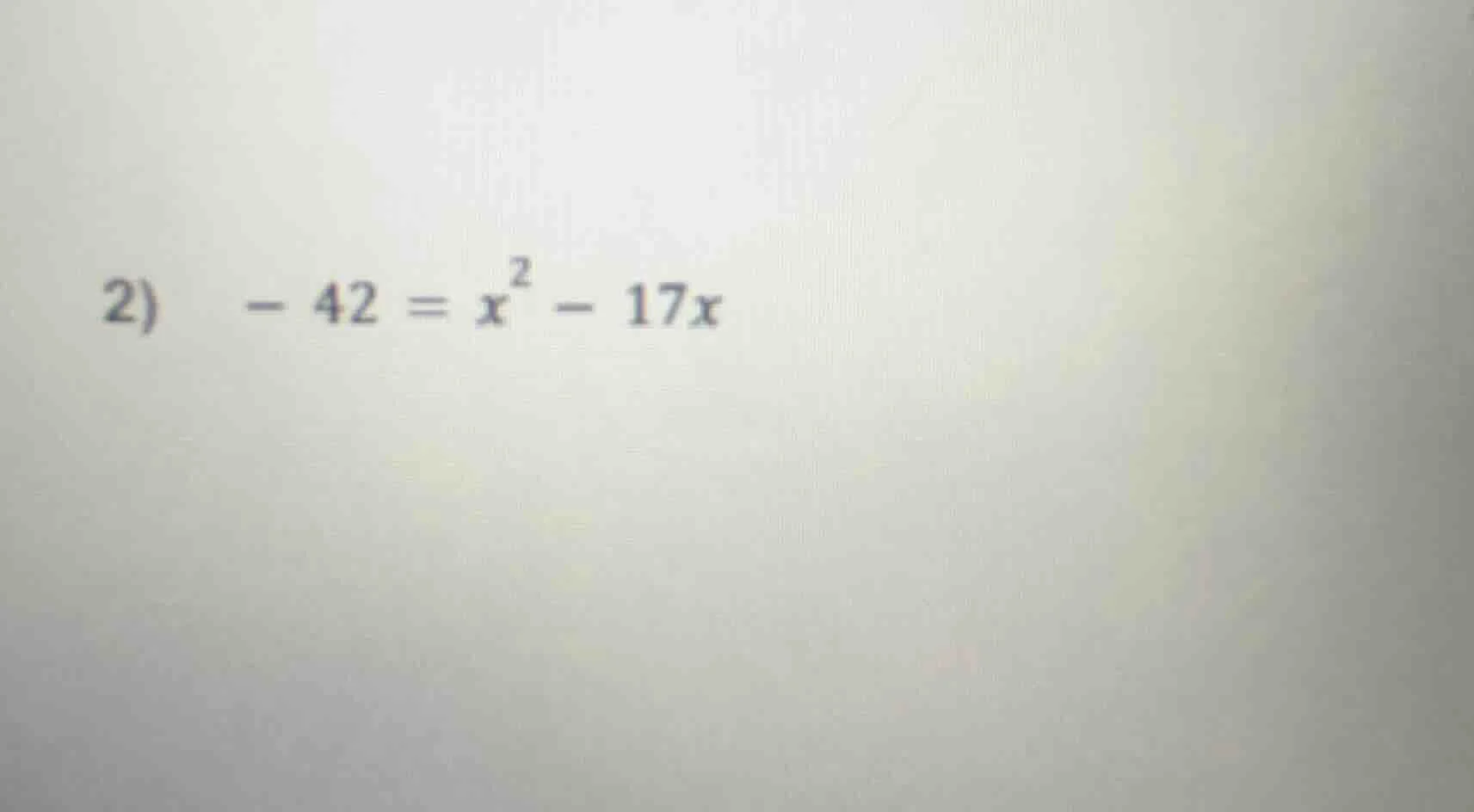 2) -42 = x² - 17x