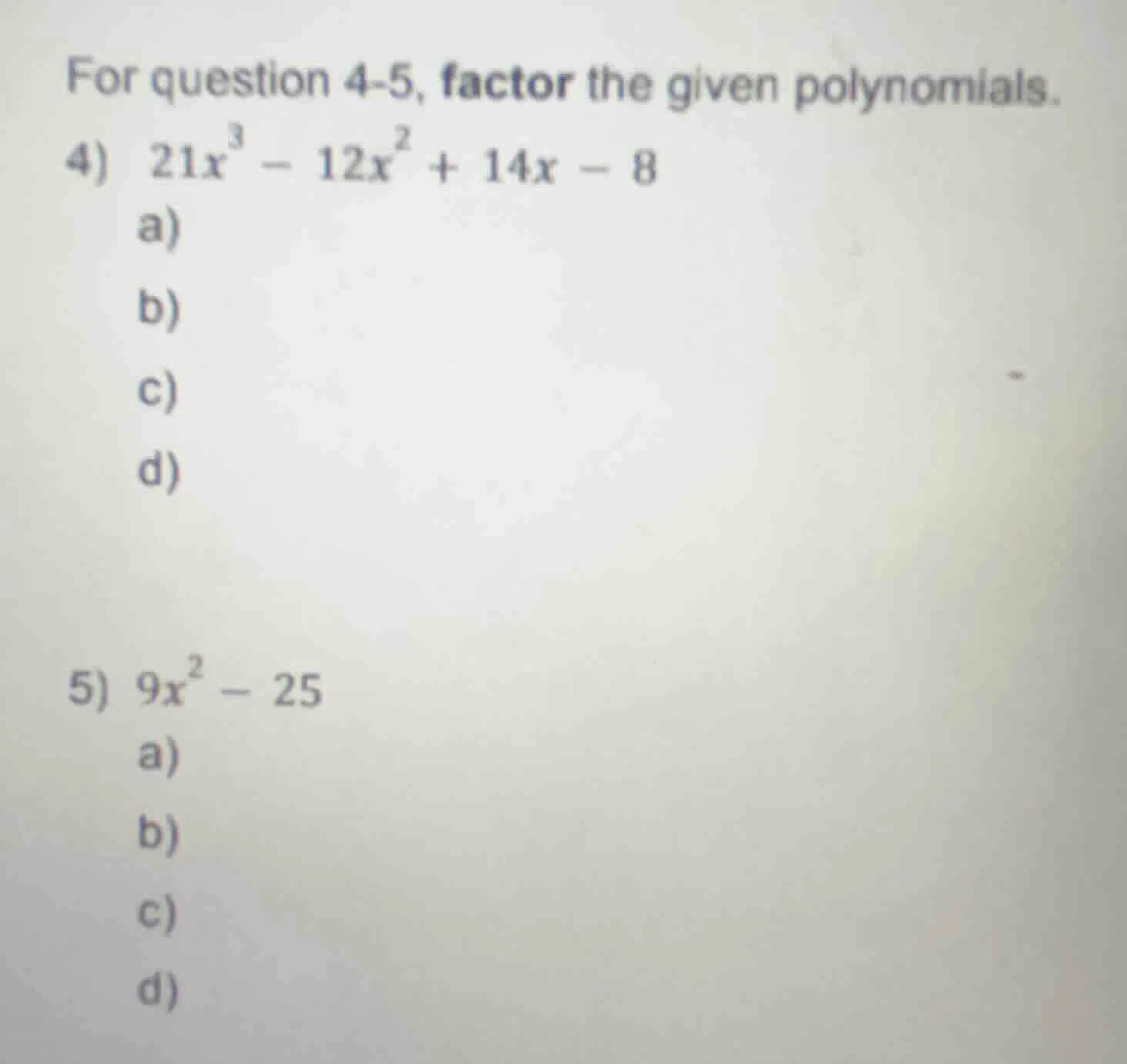 for question 4-5, factor the given polynomials. 4) $21x^{3}-12x^{2}+14x…