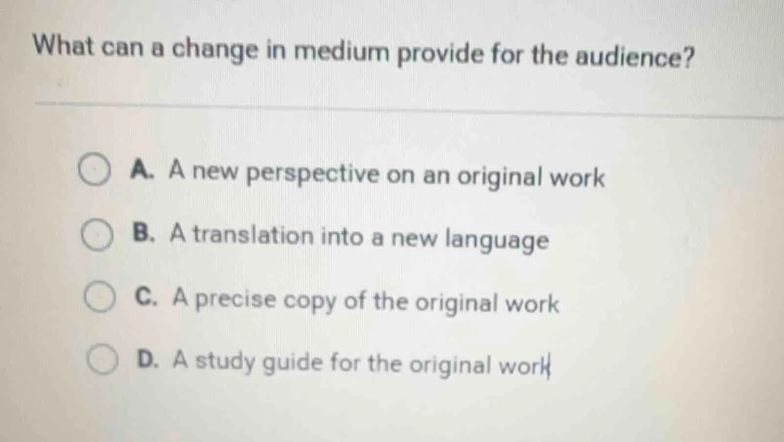 what can a change in medium provide for the audience? a. a new perspect…