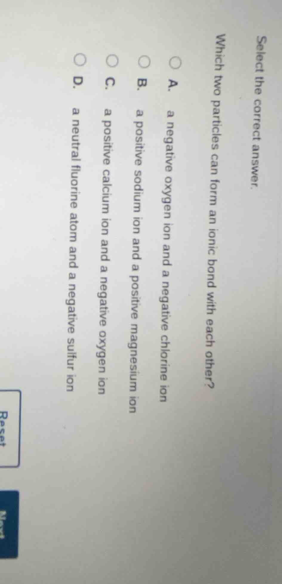 select the correct answer. which two particles can form an ionic bond w…