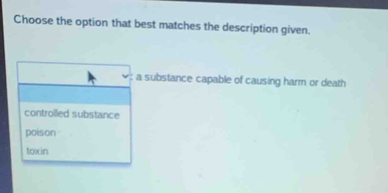 choose the option that best matches the description given. a substance …
