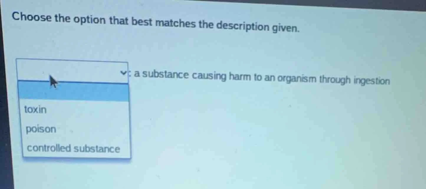 choose the option that best matches the description given. : a substanc…