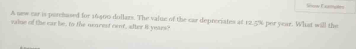 a new car is purchased for 16400 dollars. the value of the car deprecia…