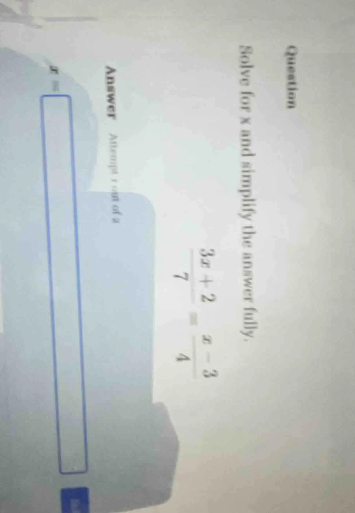 question solve for x and simplify the answer fully. \\frac{3x + 2}{7} =…
