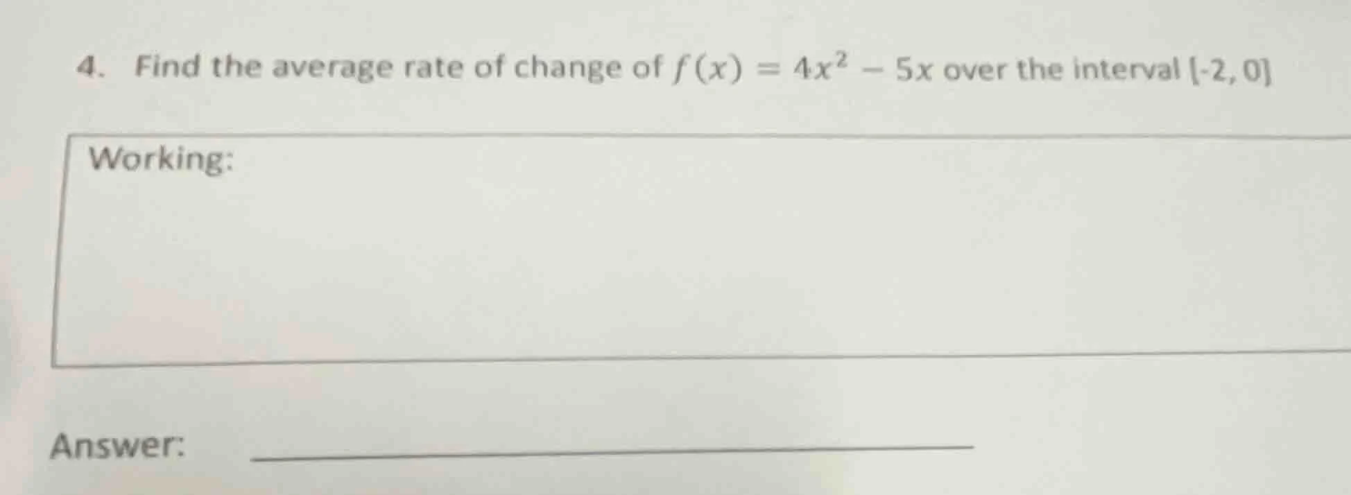 4. find the average rate of change of $f(x) = 4x^2 - 5x$ over the inter…